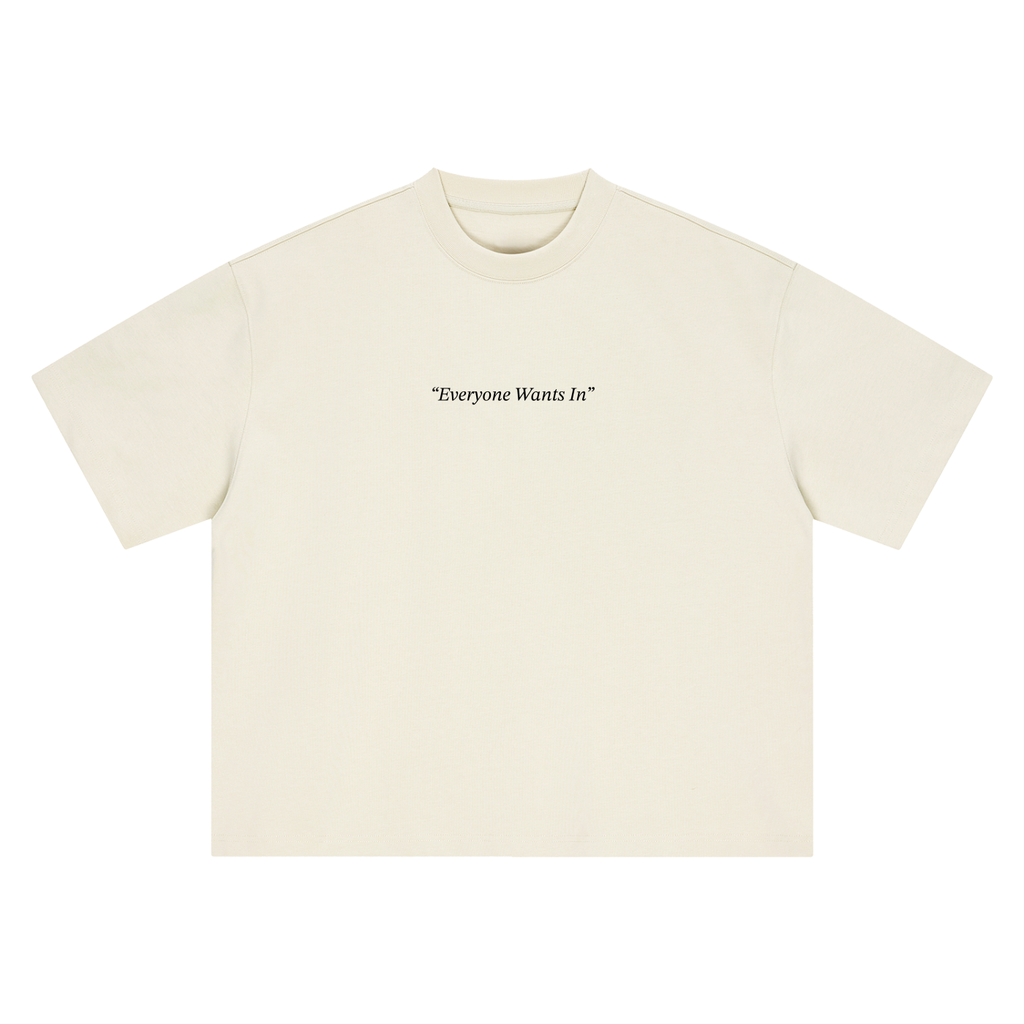 Everyone Wants In Tee